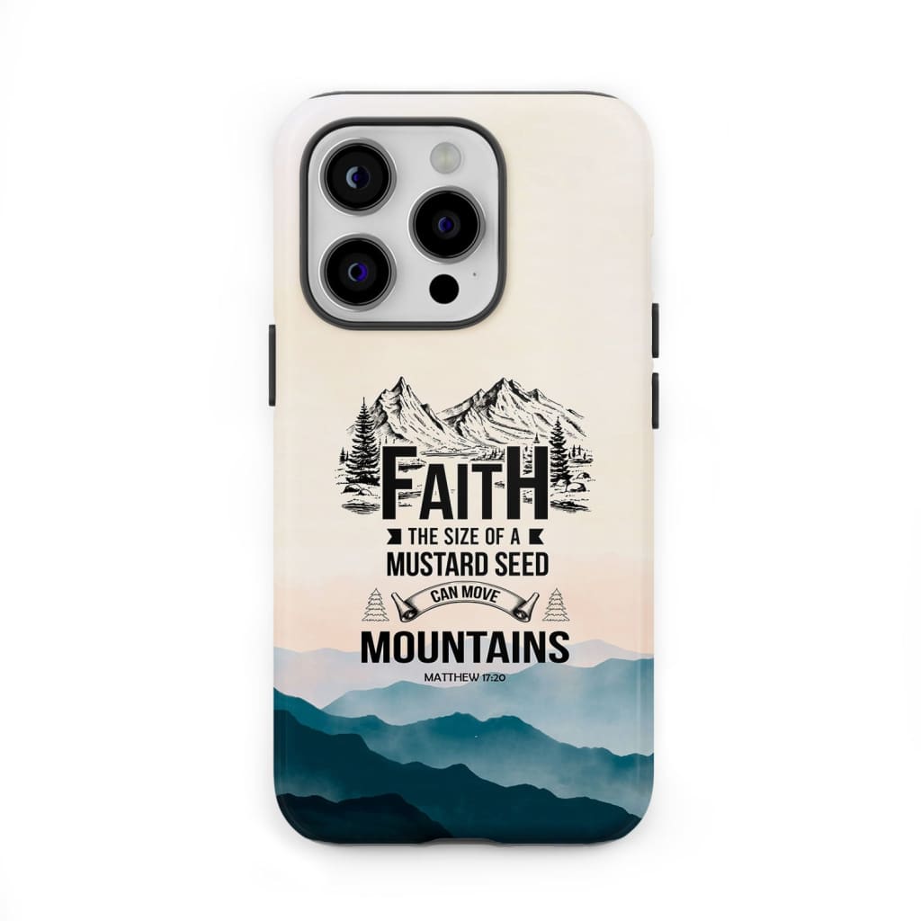 Faith the size of a mustard seed phone case