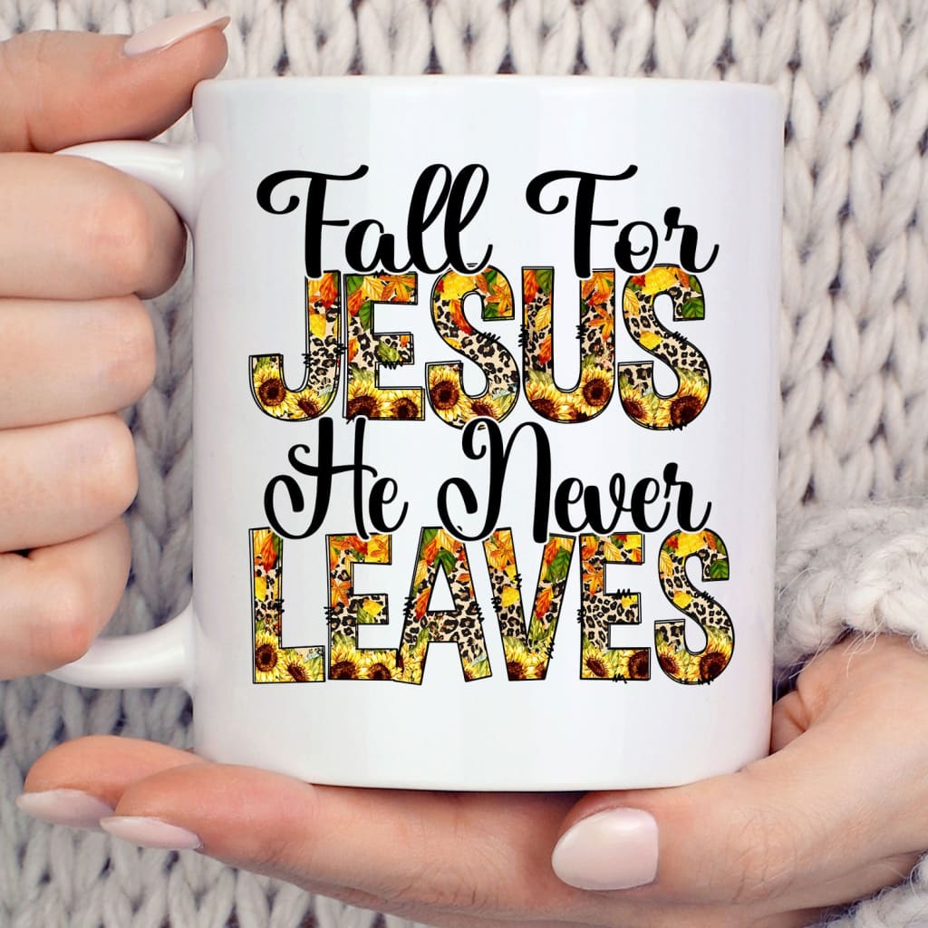 Fall for Jesus He Never Leaves Autumn Coffee Mug 11 oz