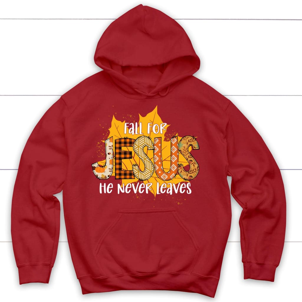 Fall for Jesus He Never Leaves Hoodie, Autumn Leaf, Christian 