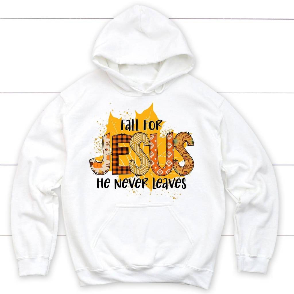Fall for Jesus He Never Leaves Autumn Leaf Hoodie White / S