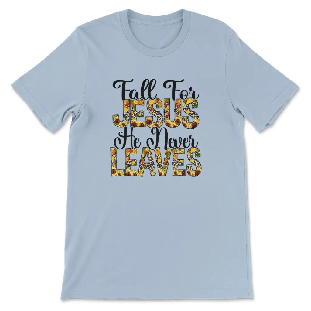 Fall for Jesus He Never Leaves Autumn T-shirt Light Blue / S