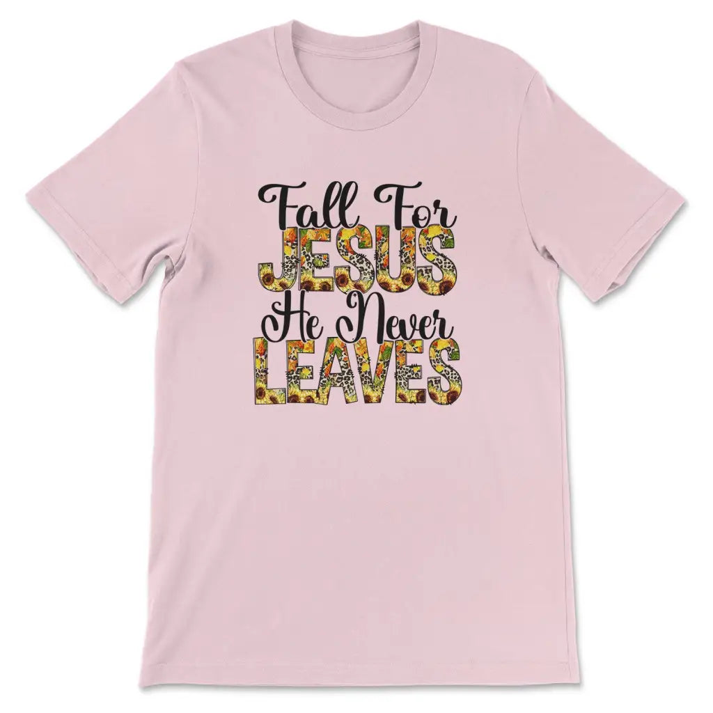 Fall for Jesus He Never Leaves Autumn T-shirt Pink / S