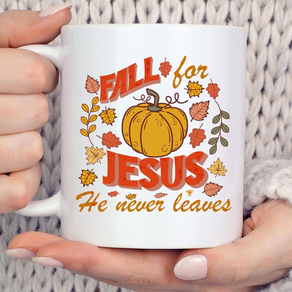 Fall for Jesus He Never Leaves Christian Coffee Mug 11 oz