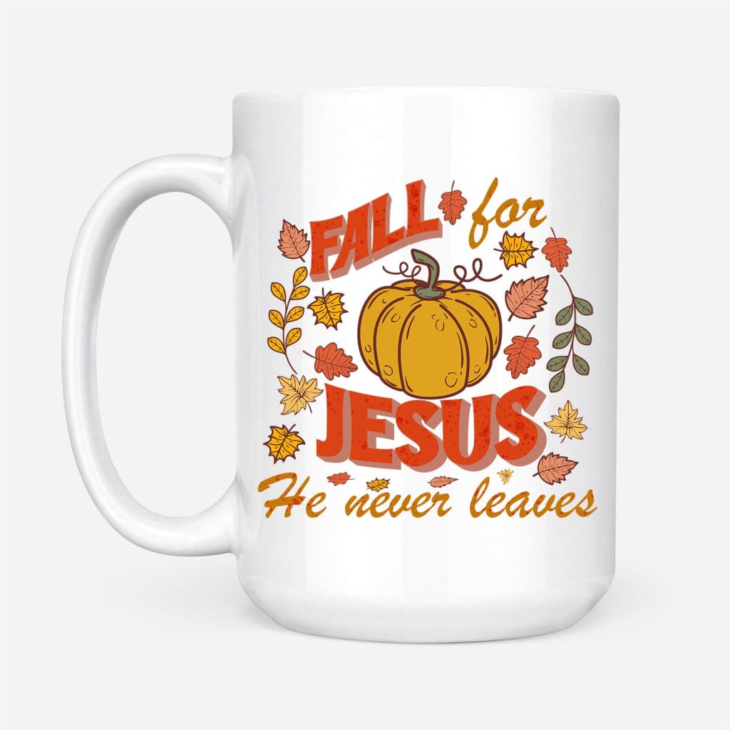 Fall for Jesus He Never Leaves Christian Coffee Mug 15 oz