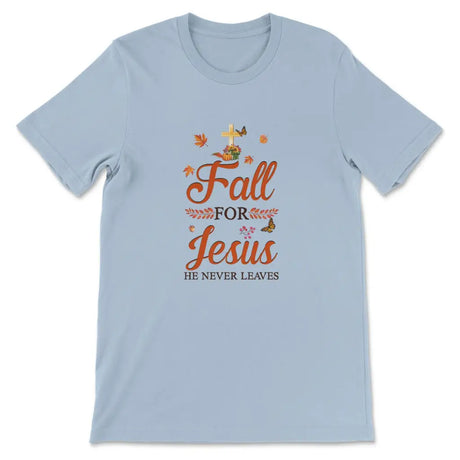Fall for Jesus he never leaves Christian t-shirt - Autumn Thanksgiving gifts Light Blue / S