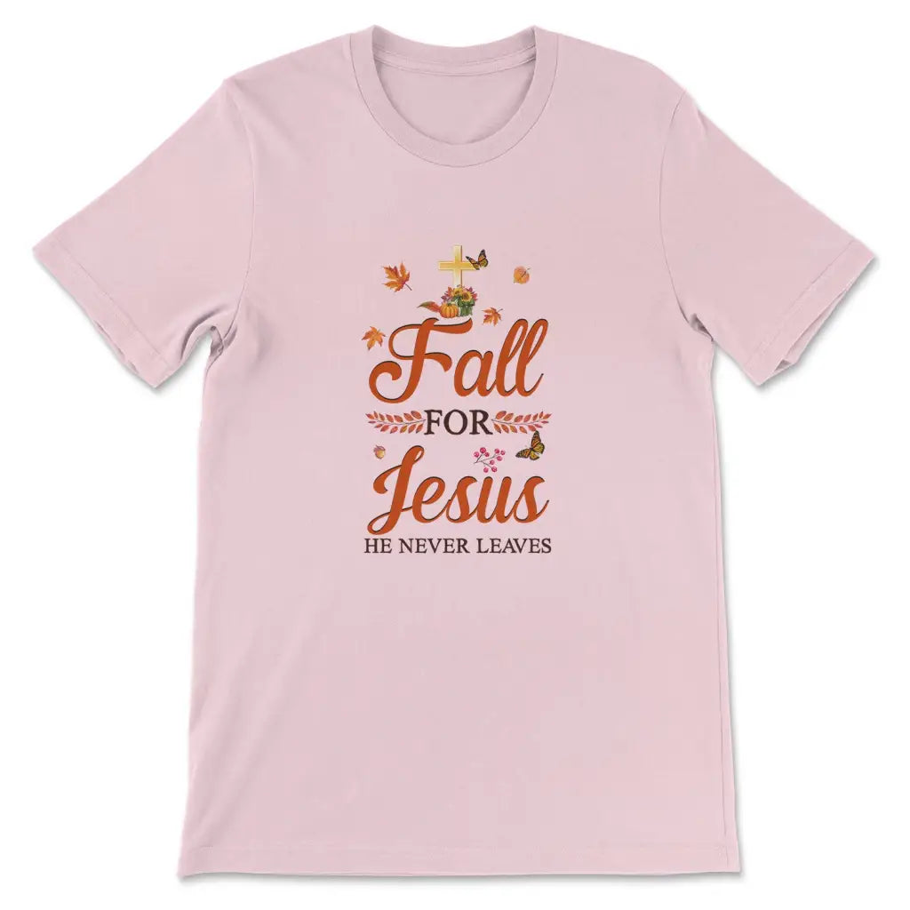 Fall for Jesus he never leaves Christian t-shirt - Autumn Thanksgiving gifts Pink / S