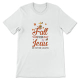 Fall for Jesus he never leaves Christian t-shirt - Autumn Thanksgiving gifts White / S
