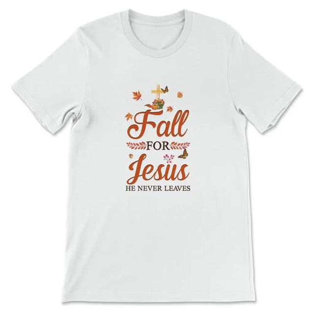 Fall for Jesus he never leaves Christian t-shirt - Autumn Thanksgiving gifts White / S