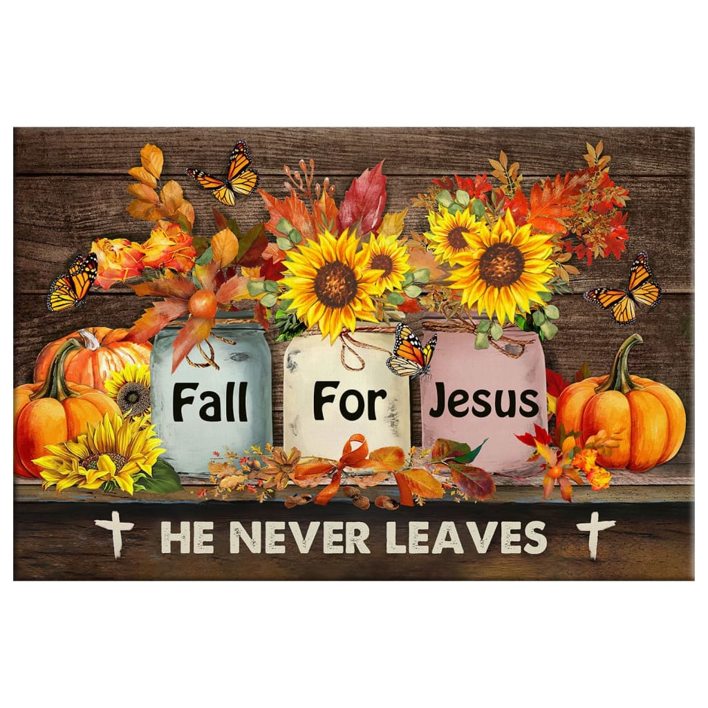 Faith-based fall wall art displaying &quot;Fall For Jesus - He Never Leaves&quot; with flowers in jars and pumpkins, great religious decor for the season.