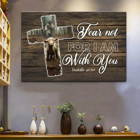 Christian wall art featuring Isaiah 41:10, "Fear Not for I Am with You," with a cross, lost sheep, and Jesus in the background, perfect faith-based decor.