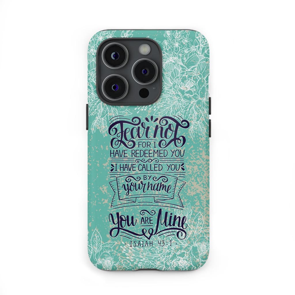 Fear not for I have redeemed you Isaiah 43:1 Bible verse phone case