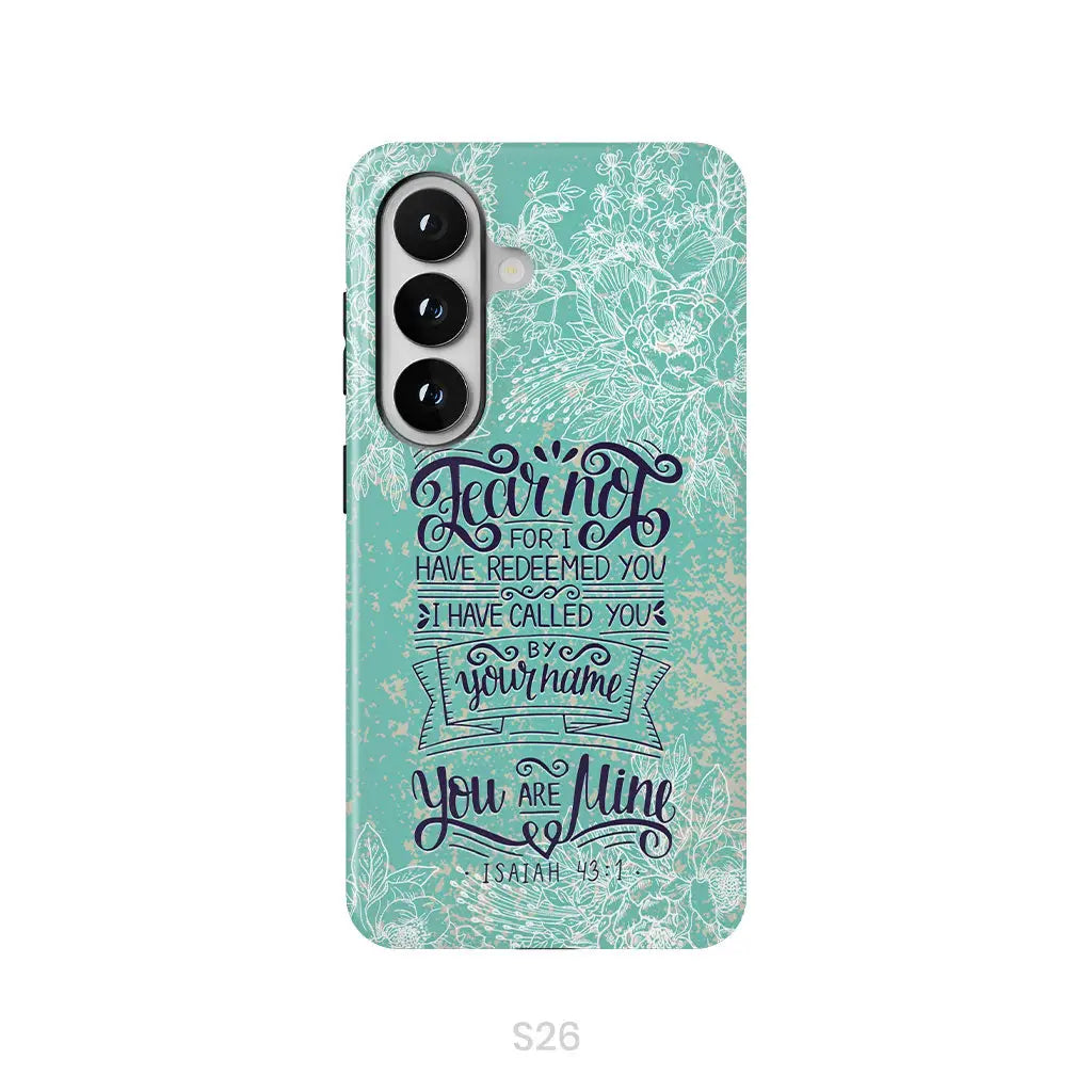 Fear not for I have redeemed you Isaiah 43:1 Bible verse phone case Samsung Galaxy S26 / Tough Case