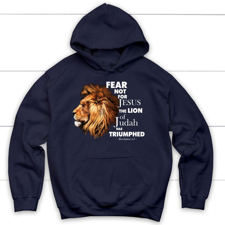 Fear not for Jesus the lion of Judah has triumphed hoodie Navy / S