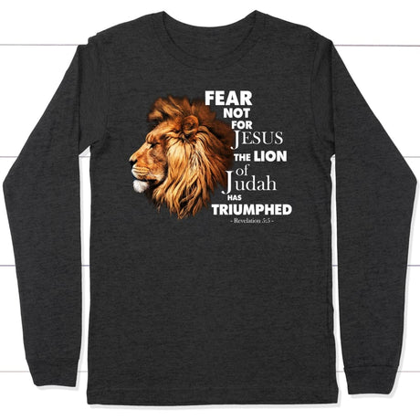 fear not for jesus the lion of judah has triumphed long sleeve shirt Dark Grey Heather / S