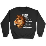 Fear not for Jesus the Lion of Judah has triumphed sweatshirt Black / S