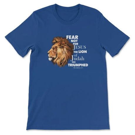 Fear not for Jesus the Lion of Judah has triumphed t-shirt True Royal / S