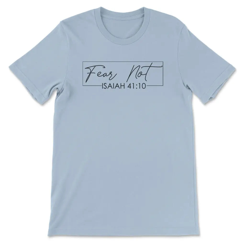 Fear Not Isaiah 41 10 Bible Verse Shirt