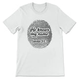 Fingerprint He knows my name Isaiah 43:1 Women’s t-shirt White / S