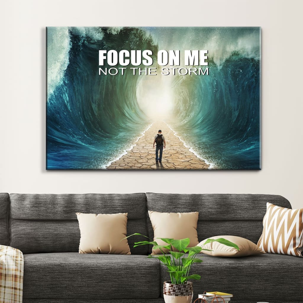 Focus On Me Not The Storm Christian Wall Art Canvas Print - Christ ...