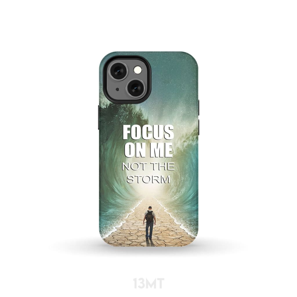 Focus on me not the storm phone case