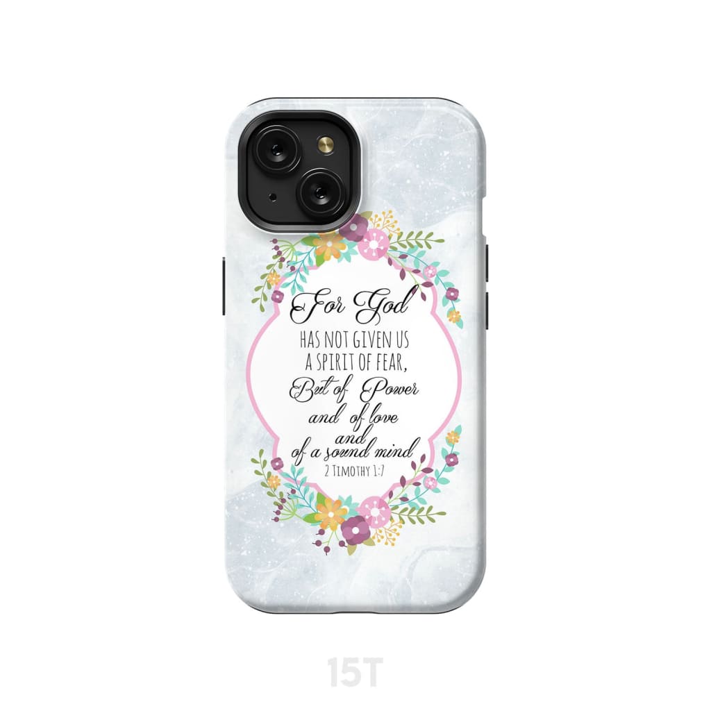 For God has not given us a spirit of fear 2 Timothy 1:7 Floral Bible verse phone case iPhone 15 / Tough
