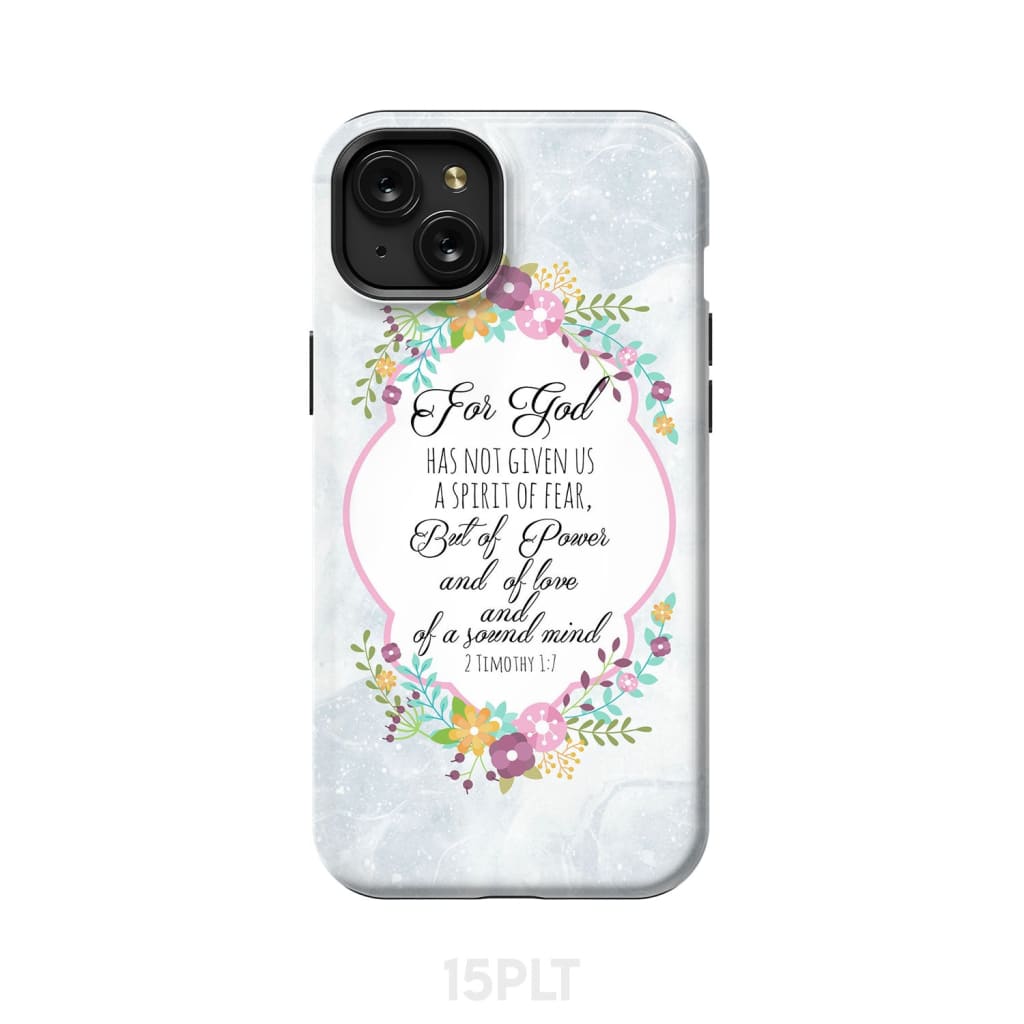 For God has not given us a spirit of fear 2 Timothy 1:7 Floral Bible verse phone case iPhone 15 Plus / Tough