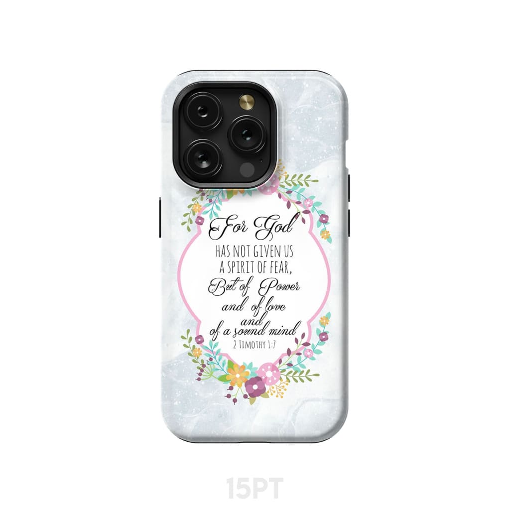 For God has not given us a spirit of fear 2 Timothy 1:7 Floral Bible verse phone case iPhone 15 Pro / Tough