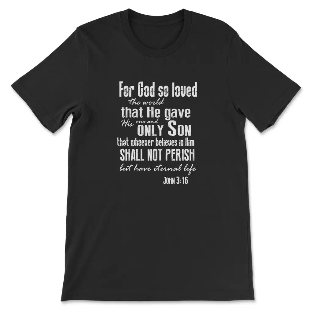 For God so loved the world John 3:16 Bible verse tee shirt - Christian t-shirt Black / S