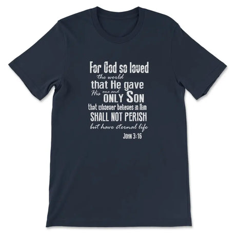 For God so loved the world John 3:16 Bible verse tee shirt - Christian t-shirt Navy / S