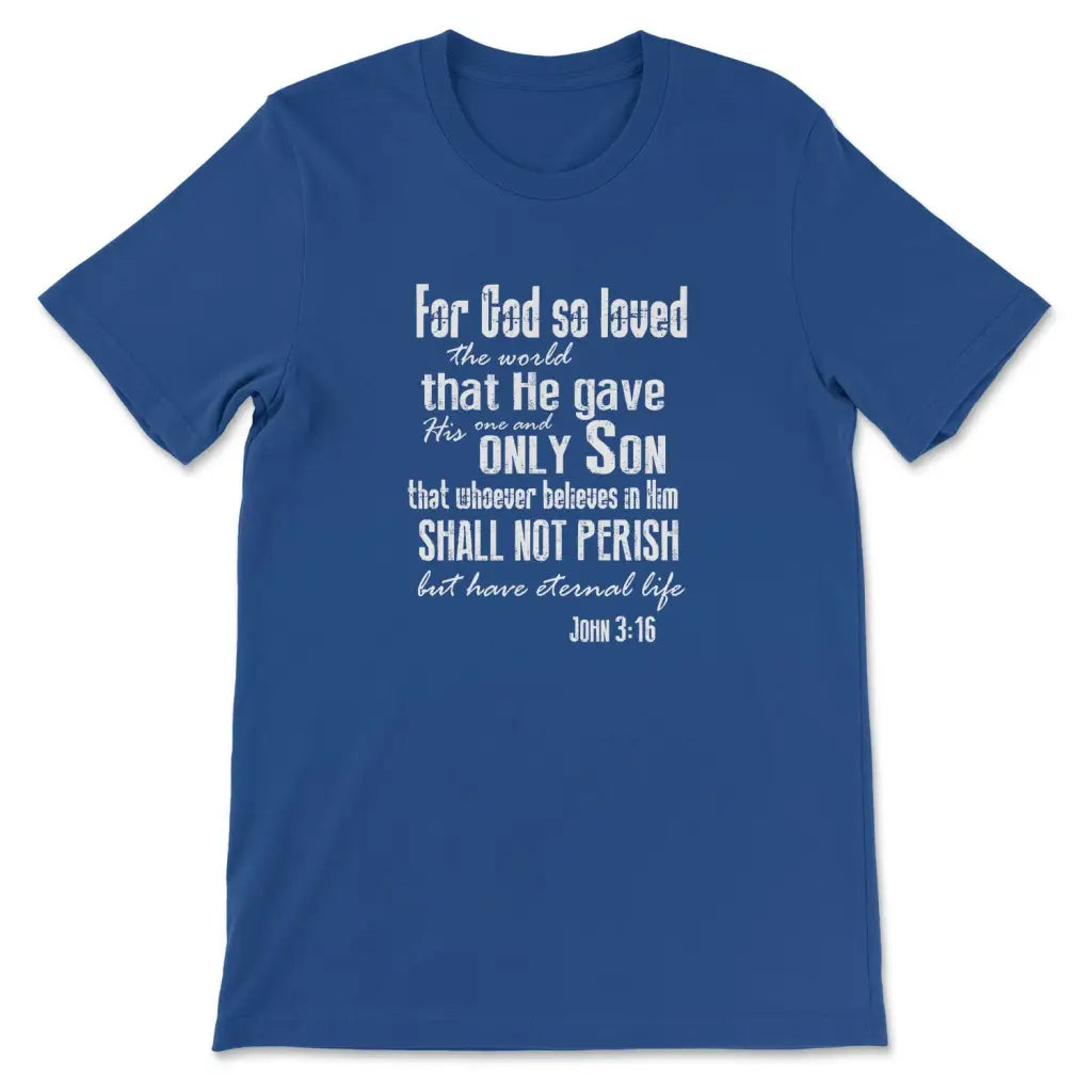 For God so loved the world John 3:16 Bible verse tee shirt - Christian t-shirt True Royal / S