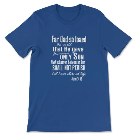 For God so loved the world John 3:16 Bible verse tee shirt - Christian t-shirt True Royal / S