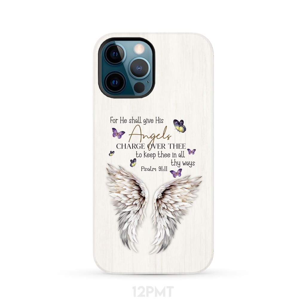 For he shall give his angels charge over thee Psalm 91:11 Phone Case iPhone 12 Pro Max / Tough