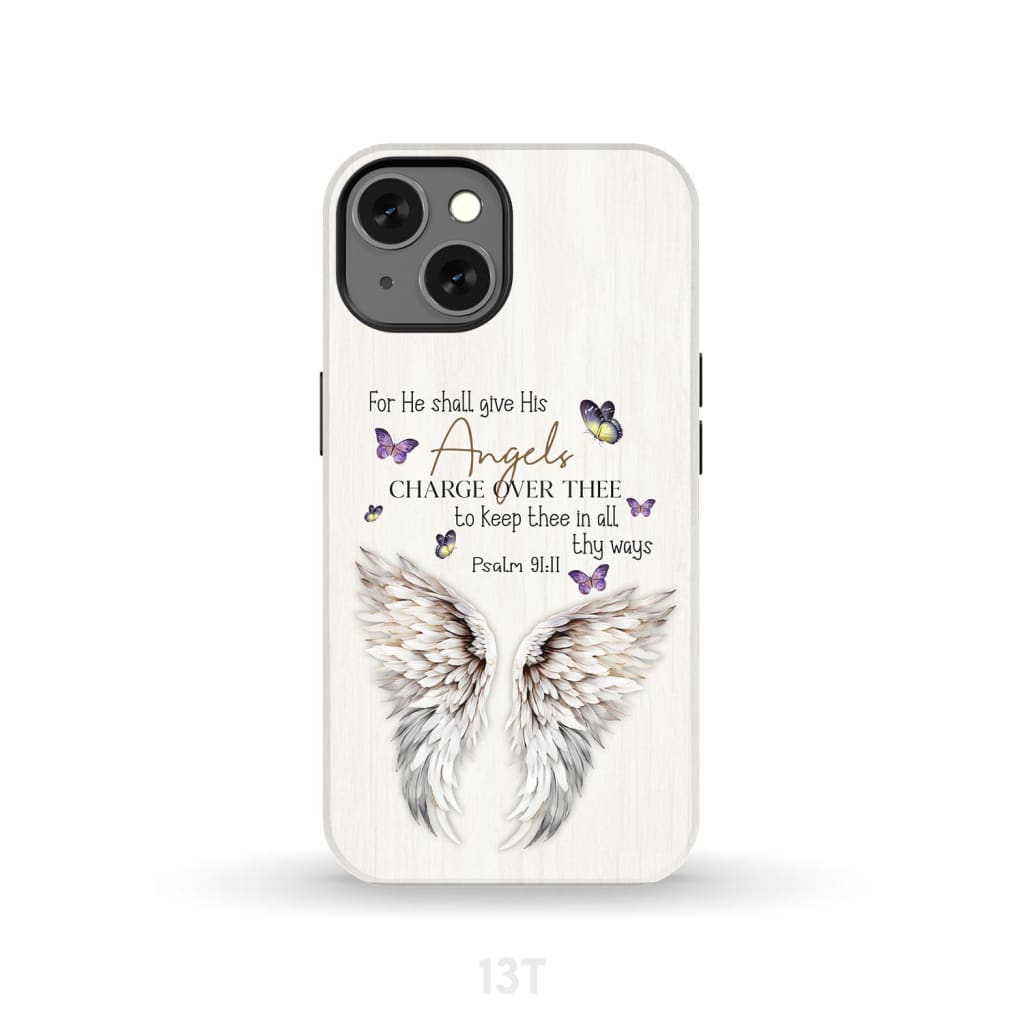 For he shall give his angels charge over thee Psalm 91:11 Phone Case iPhone 13 / Tough