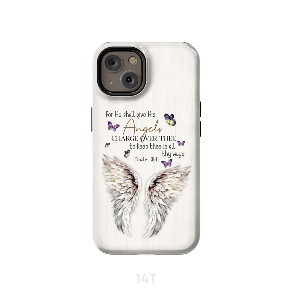 For he shall give his angels charge over thee Psalm 91:11 Phone Case iPhone 14 / Tough