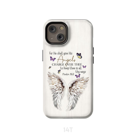 For he shall give his angels charge over thee Psalm 91:11 Phone Case iPhone 14 / Tough