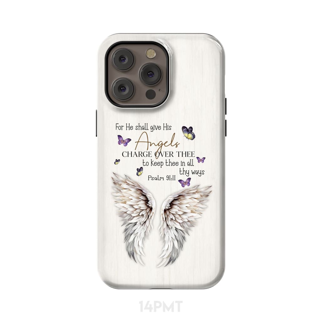 For he shall give his angels charge over thee Psalm 91:11 Phone Case iPhone 14 Pro Max / Tough