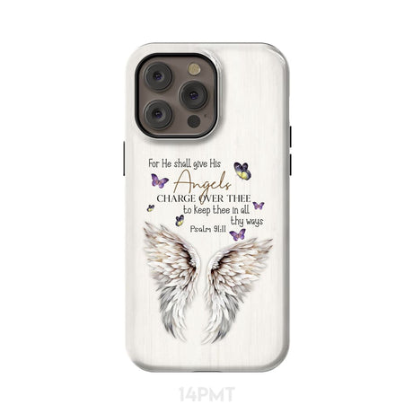 For he shall give his angels charge over thee Psalm 91:11 Phone Case iPhone 14 Pro Max / Tough