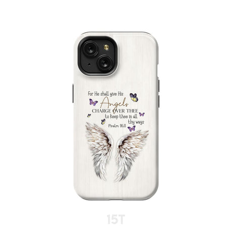 For he shall give his angels charge over thee Psalm 91:11 Phone Case iPhone 15 / Tough