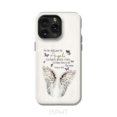 For he shall give his angels charge over thee Psalm 91:11 Phone Case iPhone 15 Pro Max / Tough