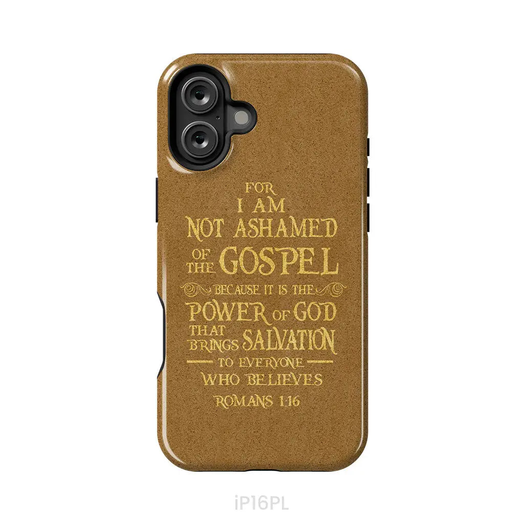 For I am not ashamed of the gospel Romans 1:16 Bible verse phone case iPhone 16 Plus / Tough Case