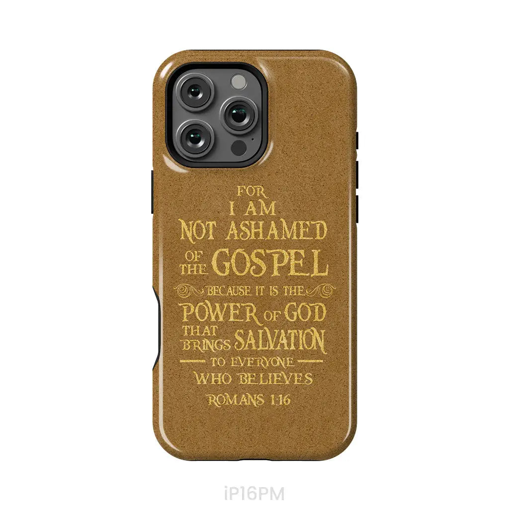 For I am not ashamed of the gospel Romans 1:16 Bible verse phone case iPhone 16 Pro Max / Tough Case