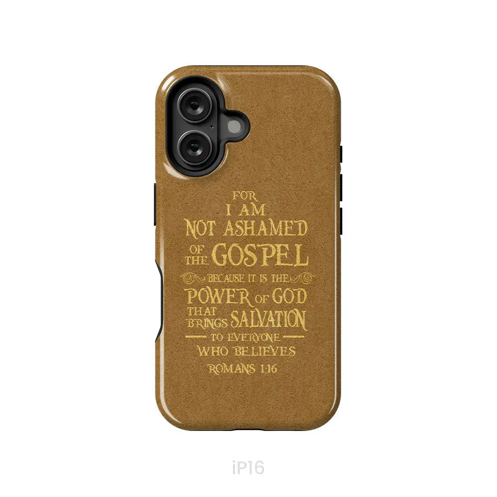 For I am not ashamed of the gospel Romans 1:16 Bible verse phone case iPhone 16 / Tough Case