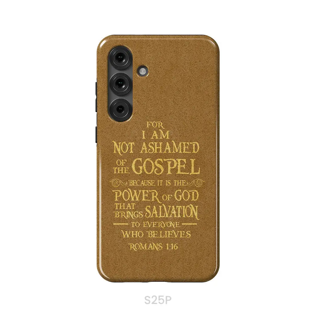 For I am not ashamed of the gospel Romans 1:16 Bible verse phone case Samsung Galaxy S25 Plus / Tough Case