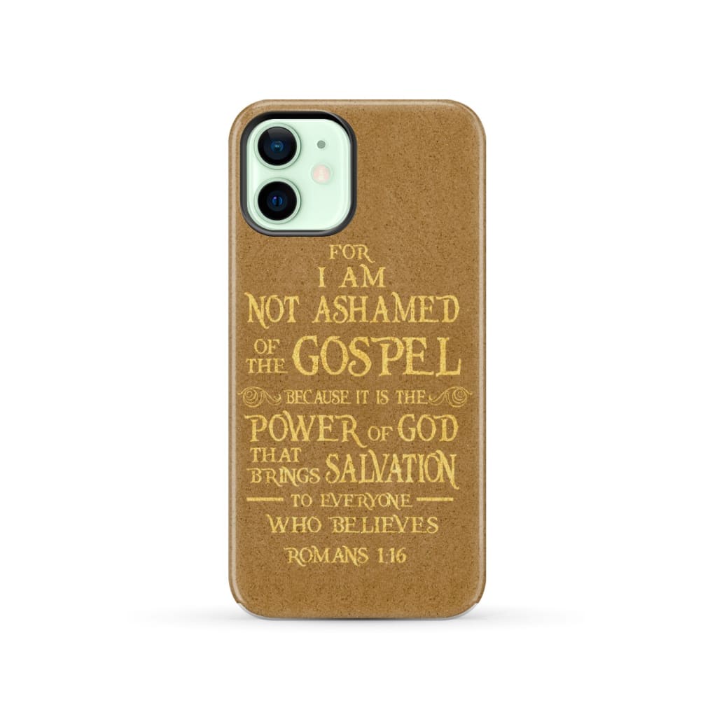 For I am not ashamed of the gospel Romans 1:16 Bible verse phone case iPhone 12 / Tough