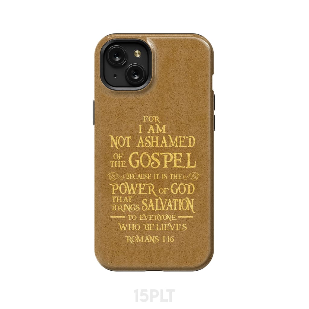 For I am not ashamed of the gospel Romans 1:16 Bible verse phone case iPhone 15 Plus / Tough