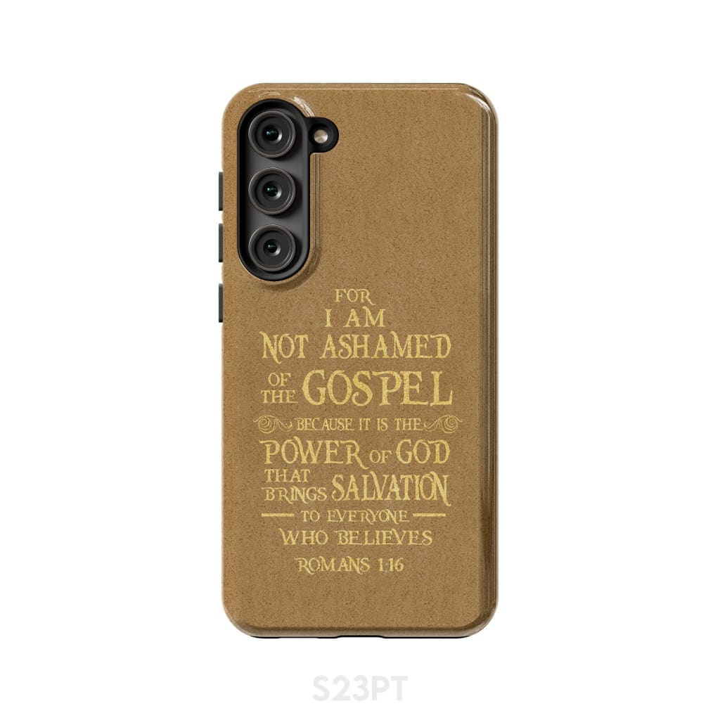 For I am not ashamed of the gospel Romans 1:16 Bible verse phone case Samsung Galaxy S23 Plus / Tough