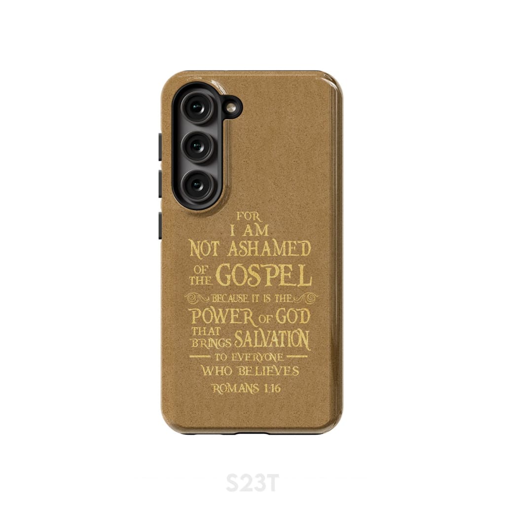 For I am not ashamed of the gospel Romans 1:16 Bible verse phone case Samsung Galaxy S23 (Not FE) / Tough