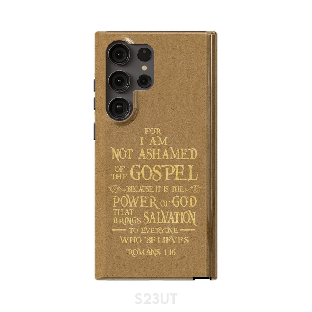 For I am not ashamed of the gospel Romans 1:16 Bible verse phone case Samsung Galaxy S23 Ultra / Tough