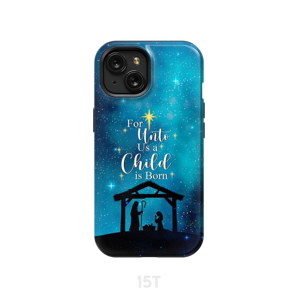 For unto us a child is born Christmas phone case iPhone 15 / Tough