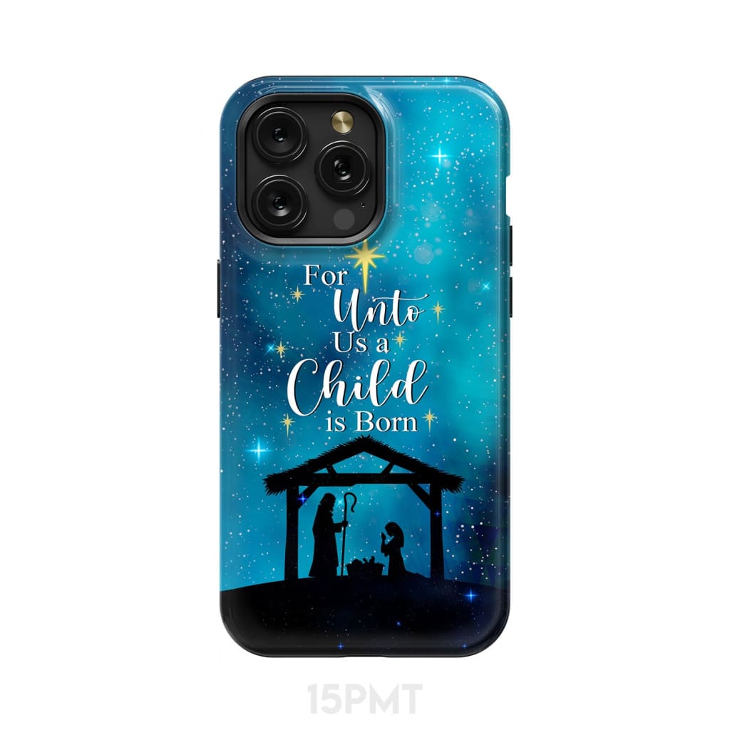 For unto us a child is born Christmas phone case iPhone 15 Pro Max / Tough
